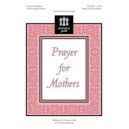 Prayer For Mothers (Unison/2 Pt)