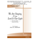 We Are Singing for the Lord is Our Light (SSA)