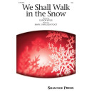 We Shall Walk in the Snow (SSA)
