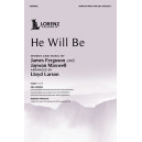 He Will Be (SATB)