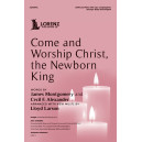 Come and Worship Christ, the Newborn King (SATB)