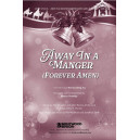 Away In a Manger (Forever Amen) (SATB)