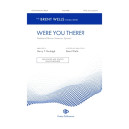 Were You There? (SATB a cappella) *POD*