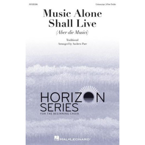 Music Alone Shall Live (Aber die Musici) (Unison/2-Part Treble)
