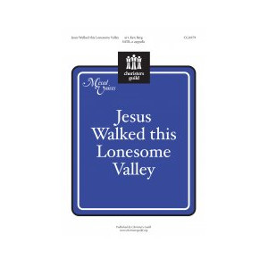 Jesus Walked This Lonesome Valley (SATB, a cappella)