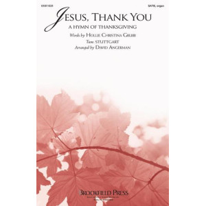 Jesus, Thank You (a Hymn of Thanksgiving) (SATB, Organ)