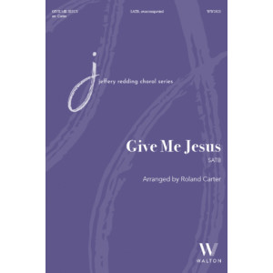Give Me Jesus (SATB)