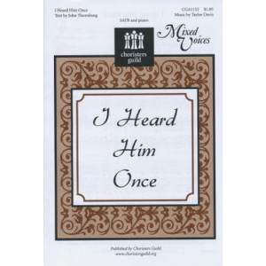 I Heard Him Once (SATB)