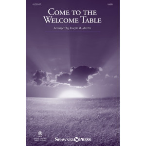 Come to the Welcome Table (from "A Journey to Hope") (SATB)