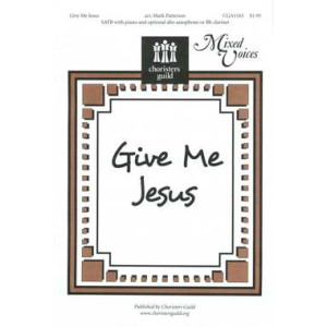 Give Me Jesus (SATB)