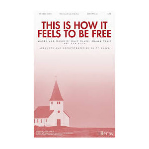 This Is How It Feels to Be Free (SATB)