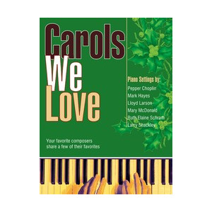 Carols We Love (Piano Solo Collection)