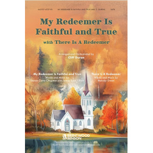 My Redeemer is Faithful and True with There is a Redeemer (Orch)