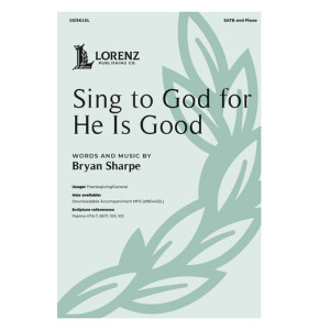 Sing to God for He Is Good (SATB and Piano)