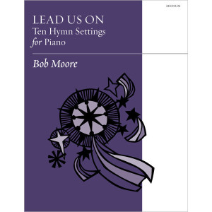 Moore - Lead Us On: Ten Hymn Settings for Piano