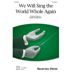 We Will Sing the World Whole Again (3-Part Mixed)