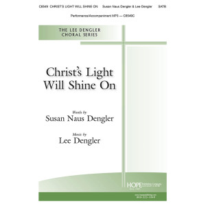 Christ's Light Will Shine On (SATB)