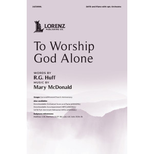 To Worship God Alone (SATB)