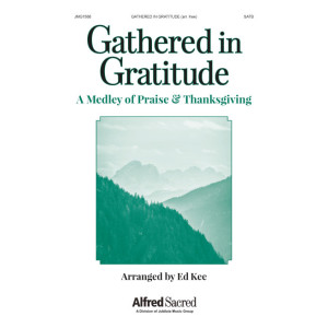 Gathered in Gratitude (SATB) 
