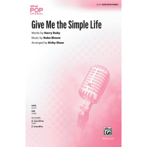 Give Me the Simple Life (SATB)