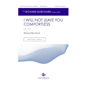 I Will Not Leave You Comfortless (SATTB a cappella) *POD*