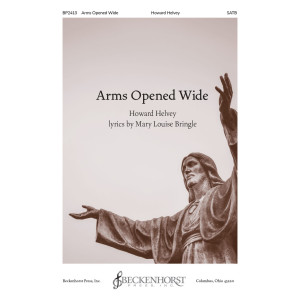 Arms Opened Wide (SATB)