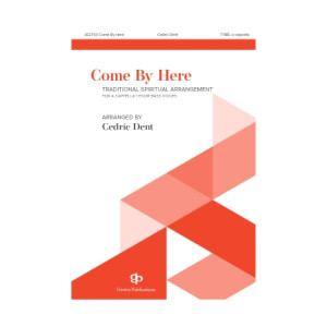Come By Here (TTBB a cappella) *POD*
