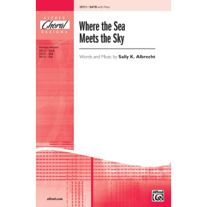 Where the Sea Meets the Sky (SATB)