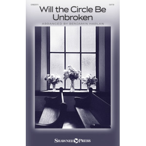 Will the Circle Be Unbroken (SATB)