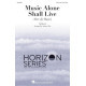 Music Alone Shall Live (Aber die Musici) (Unison/2-Part Treble)