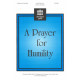 Prayer For Humility (Unison)