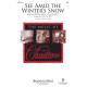 See Amid the Winter's Snow (SSA)
