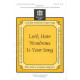 Lord How Wondrous Is Your Song (Unison/2-Pt)
