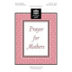 Prayer For Mothers (Unison/2 Pt)