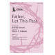 Father, Let This Pass (SATB)