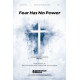 Fear Has No Power (SATB)