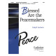 Blessed Are the Peacemakers (SATB/SAB)