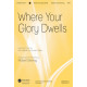 Where Your Glory Dwells (SATB)