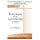 We Are Singing for the Lord is Our Light (SSA)