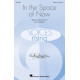 In the Space of Now (SATB divisi)