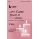 Love Came Down at Christmas (with Whiter Than Snow) (SATB)