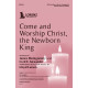 Come and Worship Christ, the Newborn King (SATB)