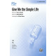 Give Me the Simple Life (SAB)