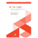 Be the Light (SATB) *POD*