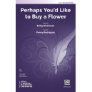 Perhaps You'd Like to Buy a Flower (SSA)