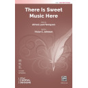 There is Sweet Music Here (SATB)