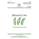 Blessed Is He (A Palm Sunday Partner Song) (Unison/2-Part)
