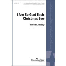 I Am So Glad Each Christmas Eve (SATB)