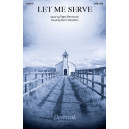 Let Me Serve (SATB)