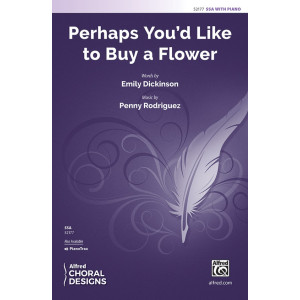 Perhaps You'd Like to Buy a Flower (SSA)